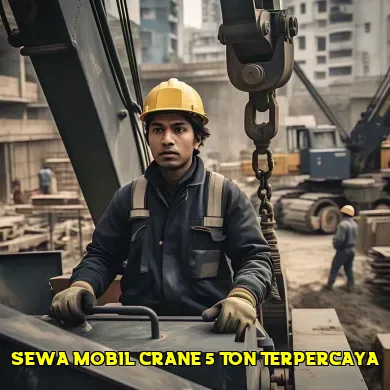 Keunggulan Sewa Mobil Crane 5 Ton untuk Proyek Konstruksi